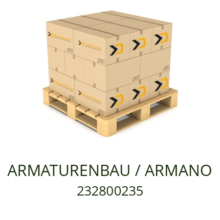   ARMATURENBAU / ARMANO 232800235