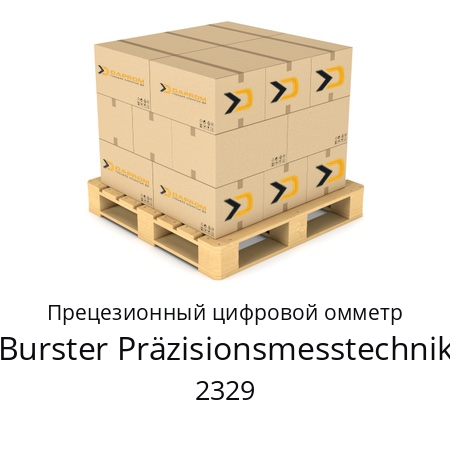 Прецезионный цифровой омметр  Burster Präzisionsmesstechnik 2329