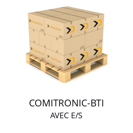  AVEC E/S COMITRONIC-BTI 