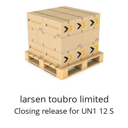   larsen toubro limited Closing release for UN1 12 S